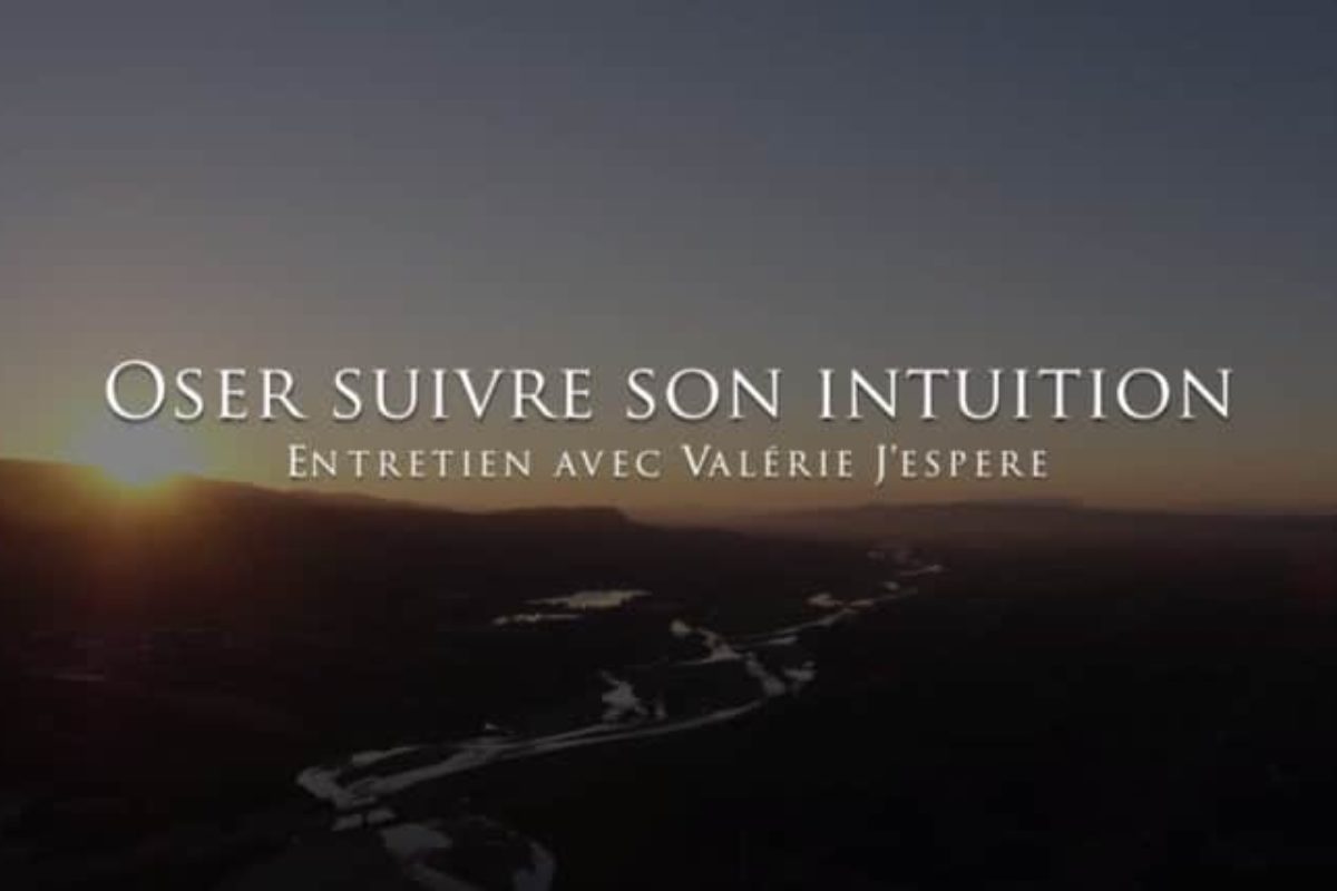 Valérie J’espere : Oser suivre son intuition