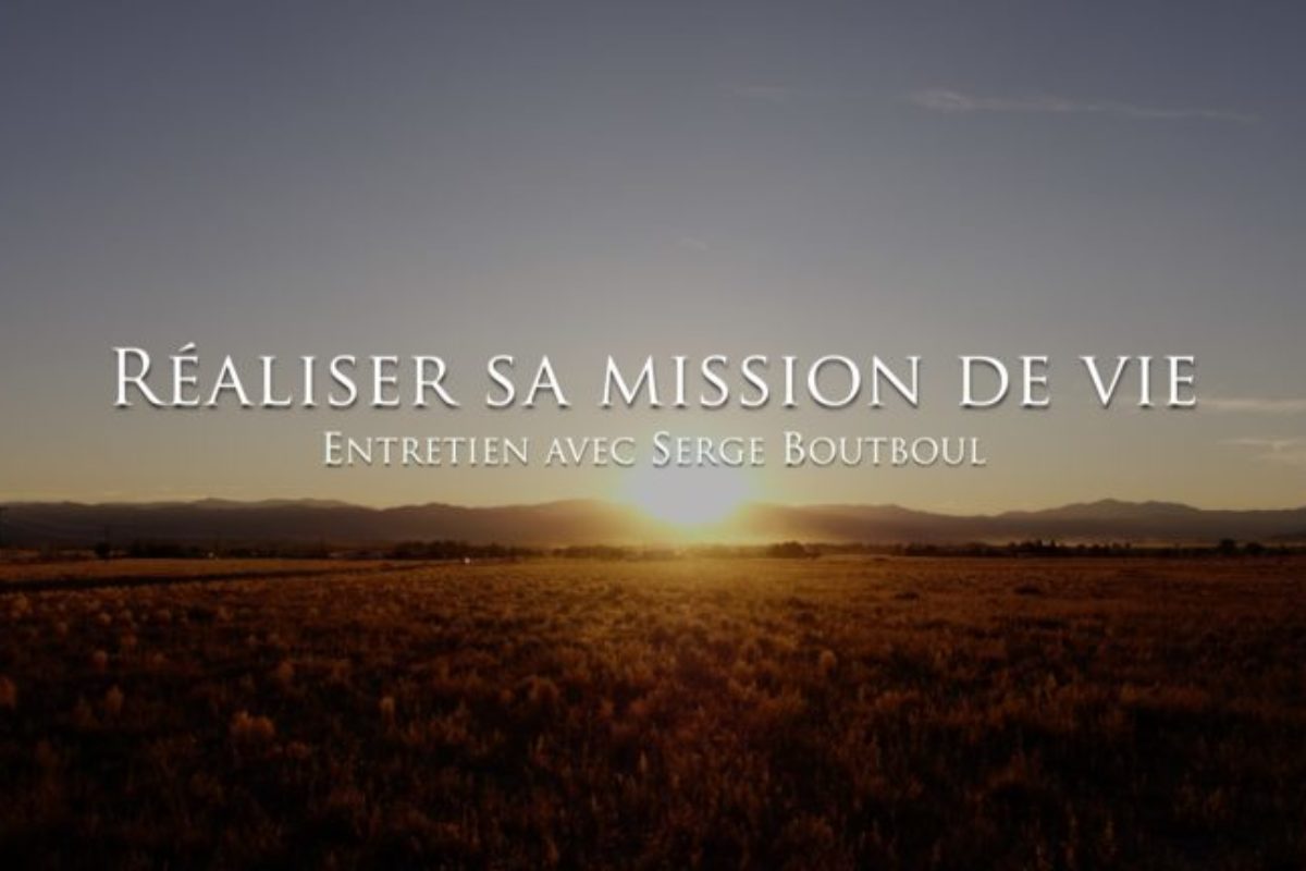 Serge Boutboul : Réaliser sa mission de vie