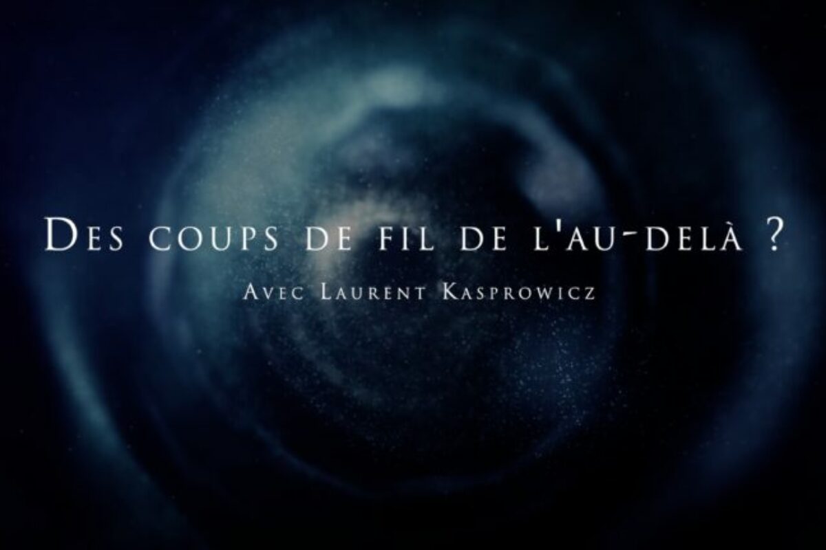 Laurent Kasprowicz : Des coups de fil de l’au delà ?