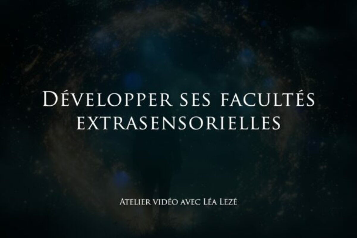 Atelier “Développer ses facultés extrasensorielles” avec Léa Lezé