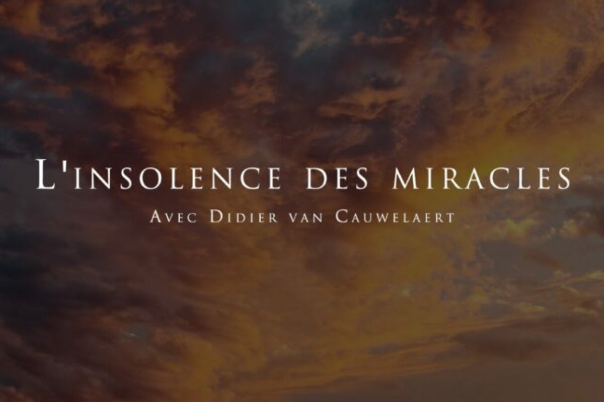 Didier van Cauwelaert : L’insolence des miracles
