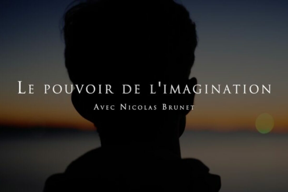 Nicolas Brunet : Le pouvoir de l’imagination